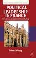 Political Leadership in France: From Charles de Gaulle to Nicolas Sarkozy