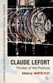 Claude Lefort: Thinker of the Political