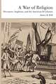 A War of Religion: Dissenters, Anglicans and the American Revolution