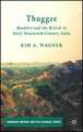 Thuggee: Banditry and the British in Early Nineteenth-Century India