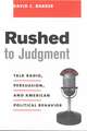 Rushed to Judgement? – Talk Radio, Persuasion & American Political Behavior