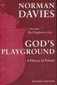 God's Playground: The Origins to 1795