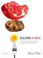 Building a Meal – From Molecular Gastronomy to Culinary Constructivism