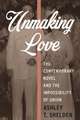 Unmaking Love – The Contemporary Novel and the Impossibility of Union