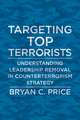 Targeting Top Terrorists – Understanding Leadership Removal in Counterterrorism Strategy