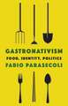 Gastronativism – Food, Identity, Politics