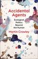 Accidental Agents – Ecological Politics Beyond the Human