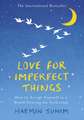 Love for Imperfect Things: The Sunday Times Bestseller: How to Accept Yourself in a World Striving for Perfection