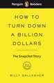 Penguin Readers Level 2: How to Turn Down a Billion Dollars (ELT Graded Reader): The Snapchat Story