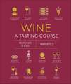 Wine A Tasting Course: From Grape to Glass