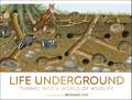 Life Underground: Tunnel into a World of Wildlife