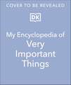 My Encyclopedia of Very Important Things: For Little Learners Who Want to Know Everything