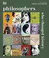 Philosophers Who Changed History