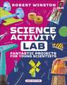 Science Activity Lab: Fantastic Projects for Young Scientists