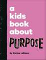 A Kids Book About Purpose