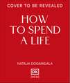 How to Spend a Life