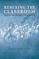 Remixing the Classroom – Toward an Open Philosophy of Music Education