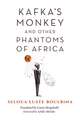 Kafka`s Monkey and Other Phantoms of Africa