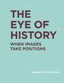 The Eye of History – When Images Take Positions