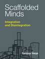 Scaffolded Minds – Integration and Disintegration