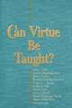 Can Virtue Be Taught?