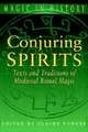 Conjuring Spirits – Texts and Traditions of Medieval Ritual Magic