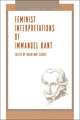 Feminist Interpretations of Immanuel Kant