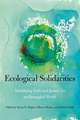 Ecological Solidarities – Mobilizing Faith and Justice for an Entangled World