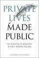 Private Lives Made Public – The Invention of Biography in Early Modern England