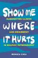 Show Me Where It Hurts – Manifesting Illness and Impairment in Graphic Pathography