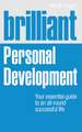 Brilliant Personal Development: Your Essential Guide to an All-Round Successful Life