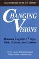 Changing Visions: Human Cognitive Maps: Past, Present, and Future