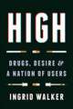 High – Drugs, Desire, and a Nation of Users