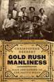 Gold Rush Manliness – Race and Gender on the Pacific Slope