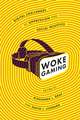 Woke Gaming – Digital Challenges to Oppression and Social Injustice