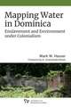 Mapping Water in Dominica – Enslavement and Environment under Colonialism