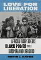 Love for Liberation – African Independence, Black Power, and a Diaspora Underground