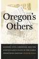 Oregon`s Others – Gender, Civil Liberties, and the Surveillance State in the Early Twentieth Century