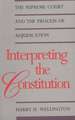 Interpreting the Constitution: The Supreme Court and the Process of Adjudication