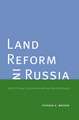 Land Reform in Russia: Institutional Design and Behavioral Responses