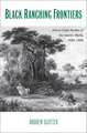 Black Ranching Frontiers: African Cattle Herders of the Atlantic World, 1500-1900