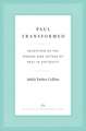 Paul Transformed: Reception of the Person and Letters of Paul in Antiquity