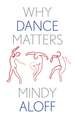 Why Dance Matters