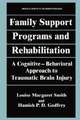 Family Support Programs and Rehabilitation: A Cognitive-Behavioral Approach to Traumatic Brain Injury