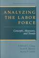 Analyzing the Labor Force: Concepts, Measures, and Trends