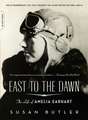 East to the Dawn: The Life of Amelia Earhart