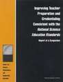 Improving Teacher Preparation and Credentialing Consistent with the National Science Education Standards: Report of a Symposium