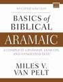 Basics of Biblical Aramaic, Second Edition: Complete Grammar, Lexicon, and Annotated Text