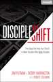 DiscipleShift: Five Steps That Help Your Church to Make Disciples Who Make Disciples