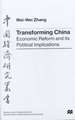 Transforming China: Economic Reform and its Political Implications